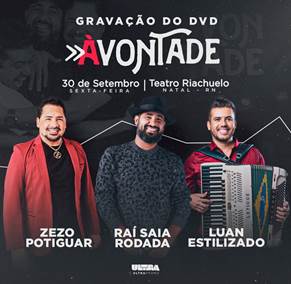 Luan Estilizado, Raí Saia Rodada e Zezo Potiguar se unem em DVD À Vontade