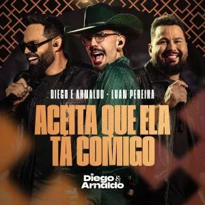 Diego & Arnaldo e Luan Pereira numa ligação em “Aceita que ela tá comigo”