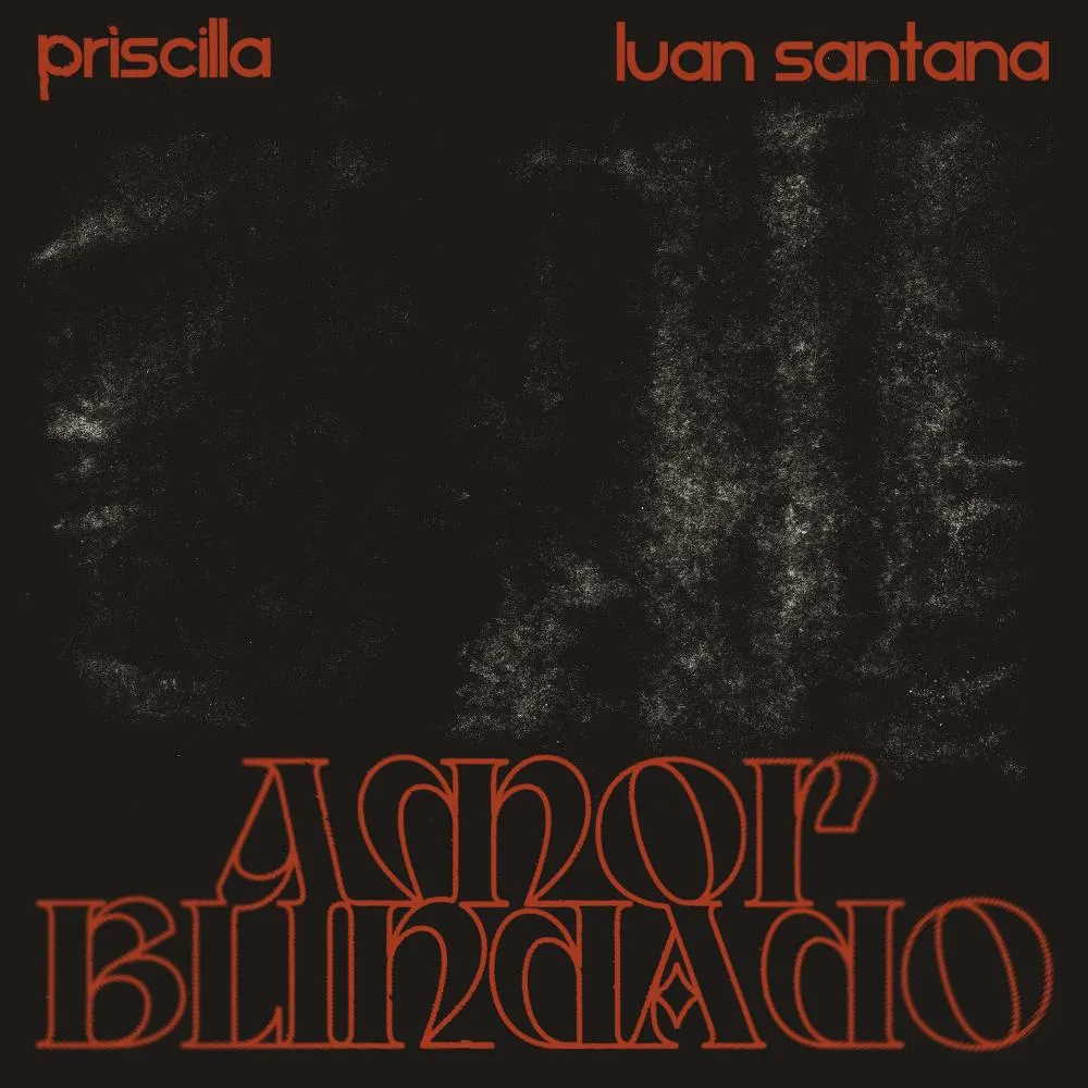 Priscilla e Luan Santana lançam o feat “Amor Blindado”
