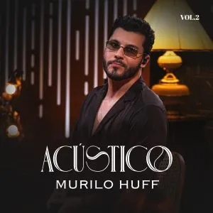 Murilo Huff lança músicas inéditas na continuação do projeto “Acústico”